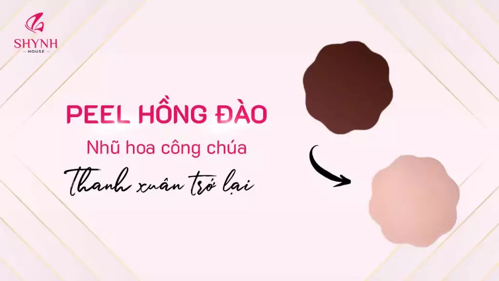 Peel hồng đào nhũ hoa công chúa tại Shynh House