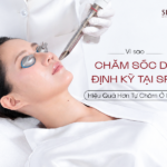 Vì Sao Chăm Sóc Da Định Kỳ Tại Spa Hiệu Quả Hơn Tự Chăm Ở Nhà?