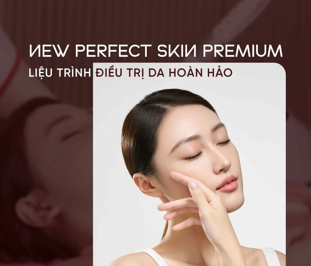 Khám phá liệu trình chăm sóc da New Perfect Skin tại Shynh Medical Clinic